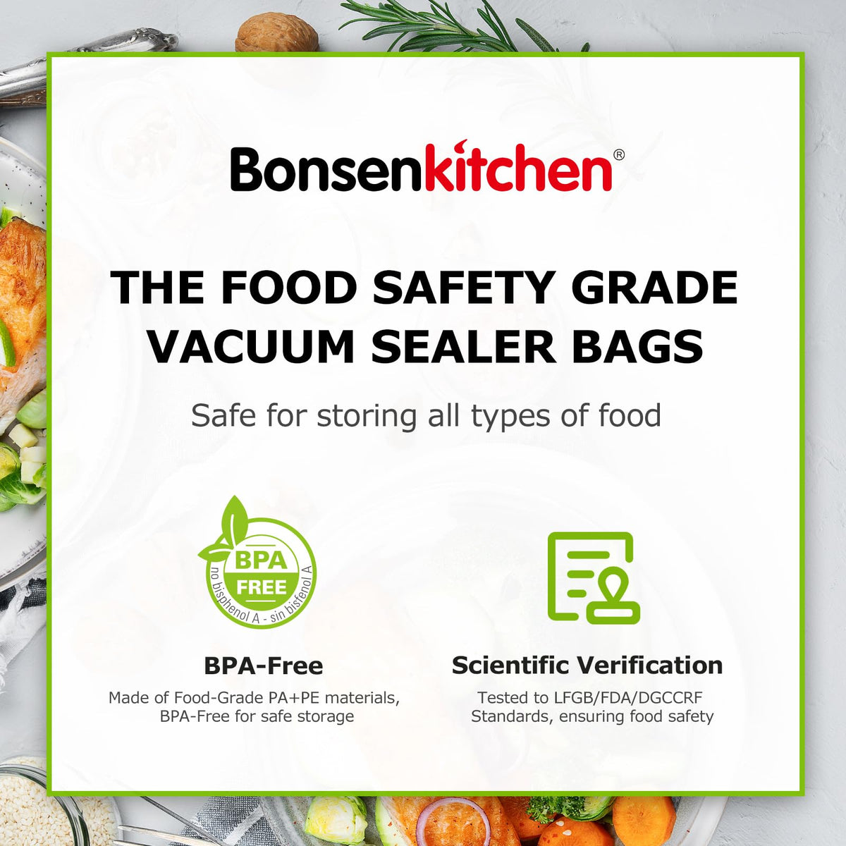 Bonsenkitchen sous vide bags withstand water baths up to 230°F/110°C.