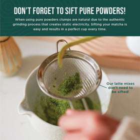 Jade Leaf Matcha stainless steel sifter yields smooth, clump-free tea.