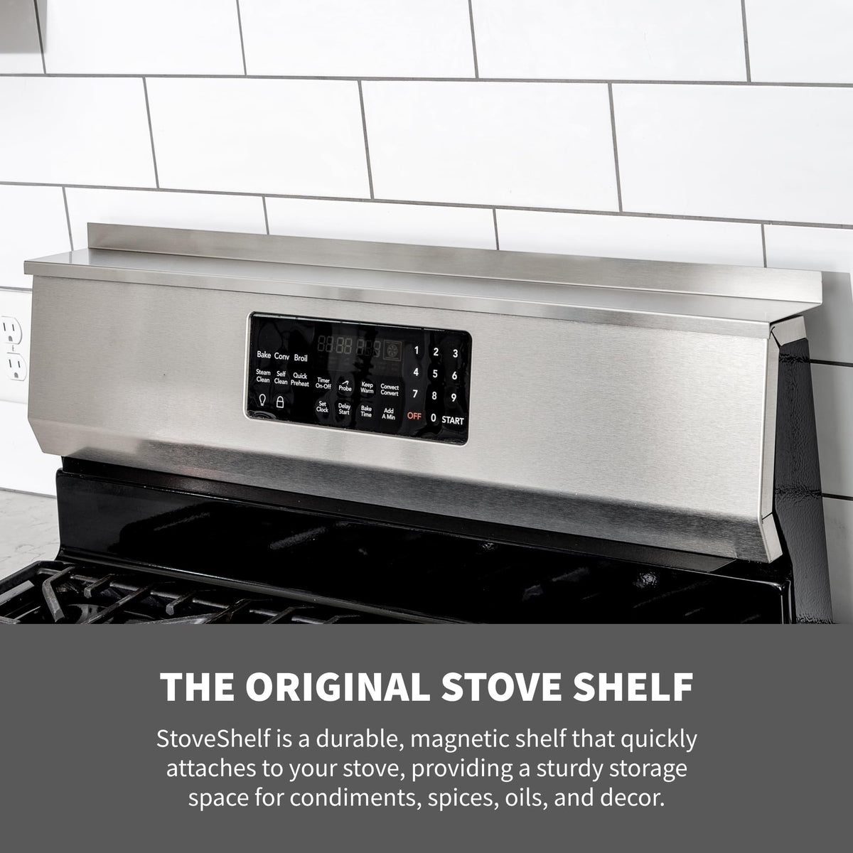 STOVE SHELF stainless steel finish enhances stove-area organization.